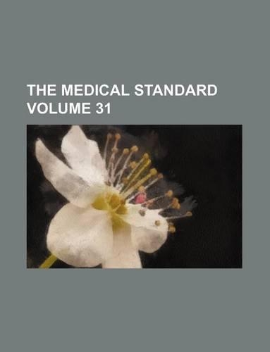 The Medical Standard Volume 31