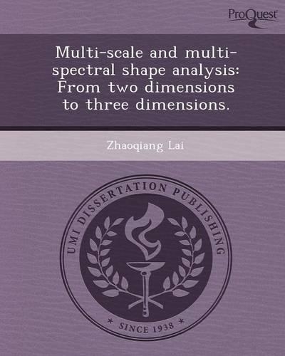 Multi-Scale and Multi-Spectral Shape Analysis: From Two Dimensions to Three Dimensions: (English)
