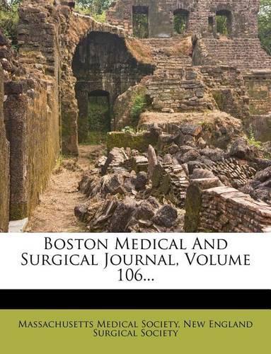 Boston Medical and Surgical Journal, Volume 106...