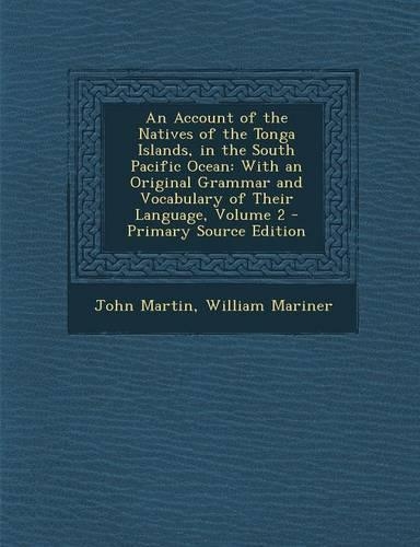 An Account of the Natives of the Tonga Islands, in the South Pacific Ocean
