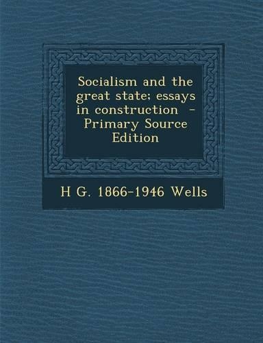 Socialism and the Great State; Essays in Construction