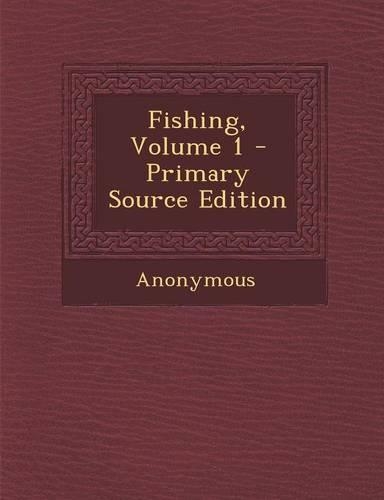 Fishing, Volume 1 - Primary Source Edition