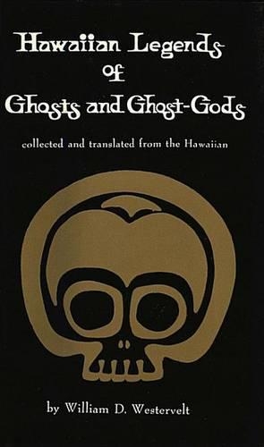 Hawaiian Legends of Ghosts and Ghost-Gods