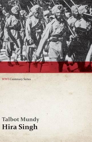 Hira Singh: When India Came to Fight in Flanders (Wwi Centenary Series)