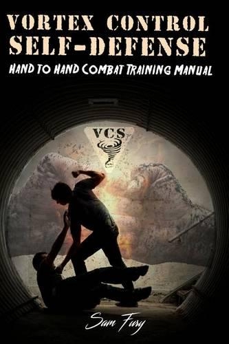 Vortex Control Self-Defense: Hand to Hand Combat Training Manual(8 Self Defense)