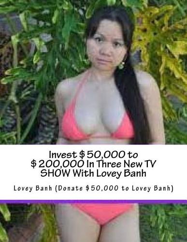 Invest $50,000 to $200,000 in Three New TV Show with Lovey Banh