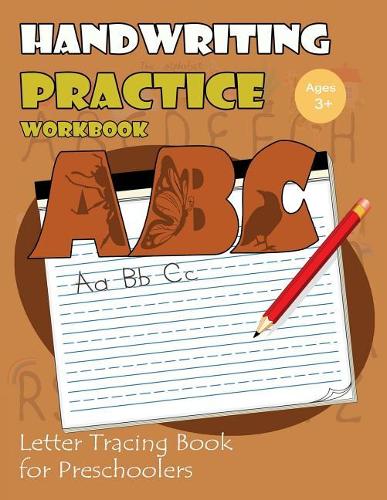 Handwriting Practice Workbook: Letter Tracing Book for Preschoolers: Tracing Letters Workbook Kindergarten (Cute Animals Alphabet Version)(1 Letter Tracing Workbook)