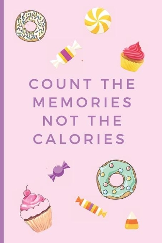 Count the memories not the calories