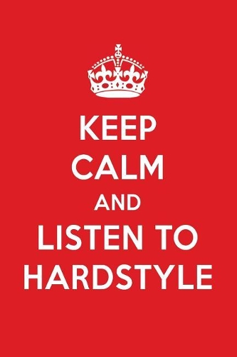 Keep Calm and Listen to Hardstyle
