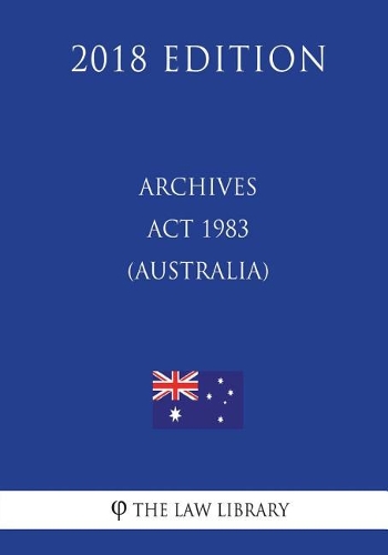 Archives ACT 1983 (Australia) (2018 Edition)