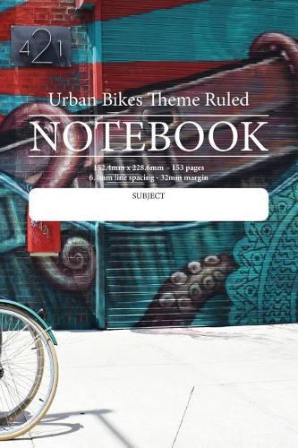 Urban Bikes Theme Ruled Notebook: Perfect for students, writers office workers ...in fact anyone that needs a handy notebook to pen their thoughts, ideas or stories etc.