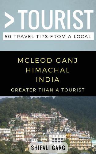 Greater Than a Tourist- McLeod Ganj Himachal India