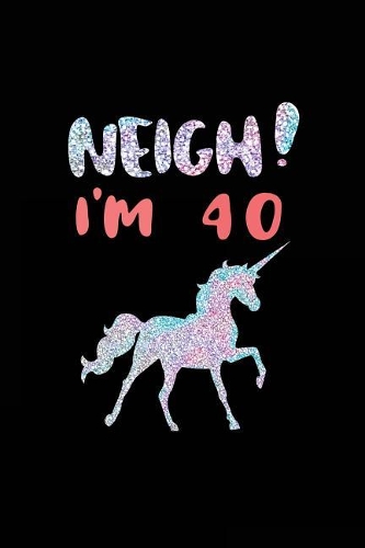 NEIGH! I'm 40