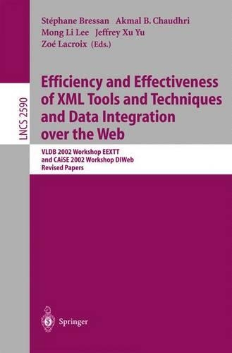 Efficiency and Effectiveness of XML Tools and Techniques and Data Integration over the Web: VLDB 2002 Workshop EEXTT and CAiSE 2002 Workshop DTWeb. Revised Papers(2590 Lecture Notes in Computer Science)