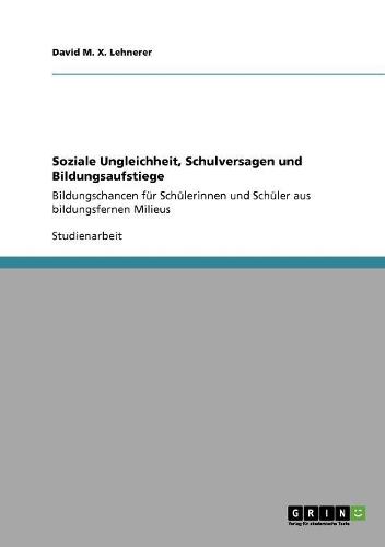 Soziale Ungleichheit, Schulversagen und Bildungsaufstiege