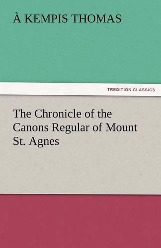 The Chronicle of the Canons Regular of Mount St. Agnes