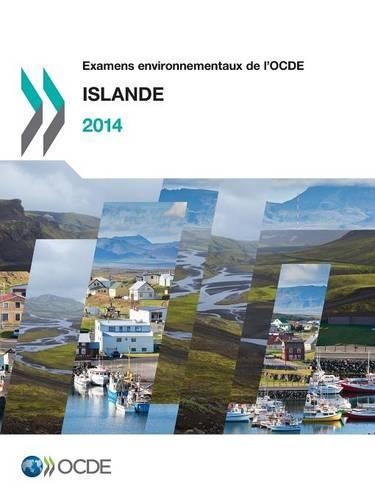 Examens environnementaux de l'OCDE: Islande 2014(French)