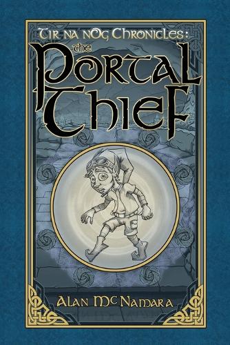 Tir na nÓg Chronicles: The Portal Thief(1 Tir Na Nóg Chronicles)