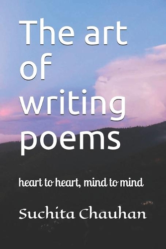 art of writing poems: heart to heart, mind to mind