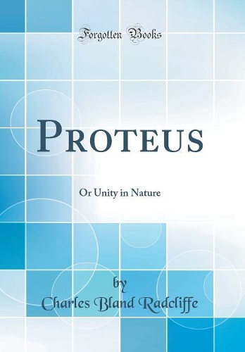 Proteus: Or Unity in Nature (Classic Reprint)