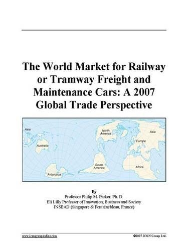 The World Market for Railway or Tramway Freight and Maintenance Cars