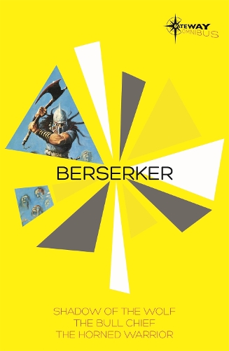 Berserker SF Gateway Omnibus: The Shadow of the Wolf, The Bull Chief, The Horned Warrior(Berserker)