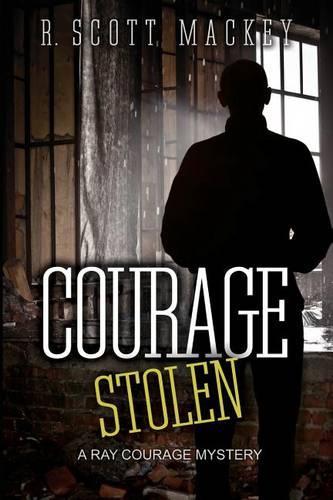 Courage Stolen: A Ray Courage Mystery(4 A Ray Courage Mystery)