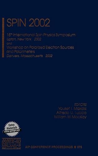 Spin: 15th International Spin Physics Symposium and Workshop on Polarized Electron Sources and Polarimeters, Upton, NY, 9-14 September 2002(v.675 AIP Conference Proceedings)