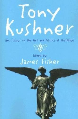 Tony Kushner: New Essays on the Art and Politics of the Plays(English)