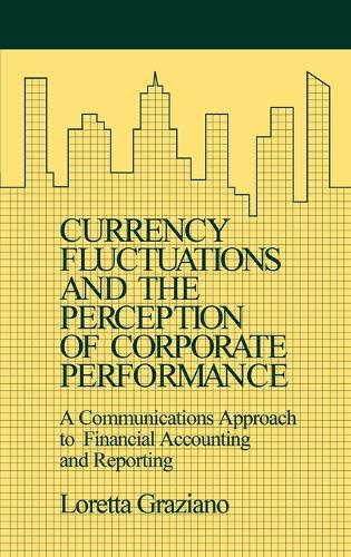 Currency Fluctuations and the Perception of Corporate Performance: A Communications Approach to Financial Accounting and Reporting(English)