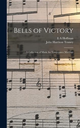 Bells of Victory: A Collection of Music for Temperance Meetings