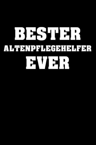 Bester Altenpflegehelfer Ever: Wohlfühlkalender für ein halbes Jahr - Mit mehr Achtsamkeit durch den Berufsalltag