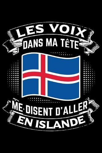 Les Voix Dans Ma Tête Disent D'Aller en Islande: Journal Carnet de notes lignées A5 pour les gens qui aiment voyager et qui aiment partir en vacances.