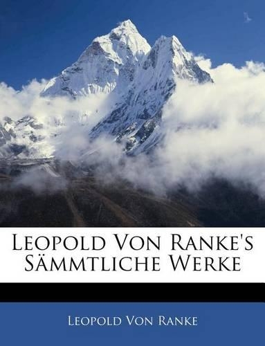 Leopold Von Ranke's Sammtliche Werke