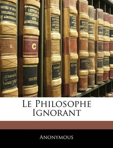 Le Philosophe Ignorant: (French)