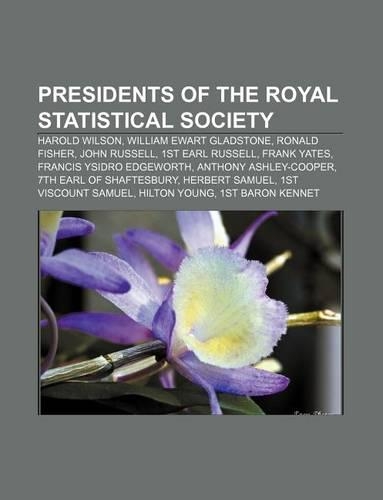 Presidents of the Royal Statistical Society: Harold Wilson, William Ewart Gladstone, Ronald Fisher, John Russell, 1st Earl Russell, Frank Yates(English)