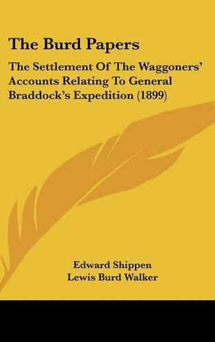 The Burd Papers: The Settlement of the Waggoners' Accounts Relating to General Braddock's Expedition (1899)(English)