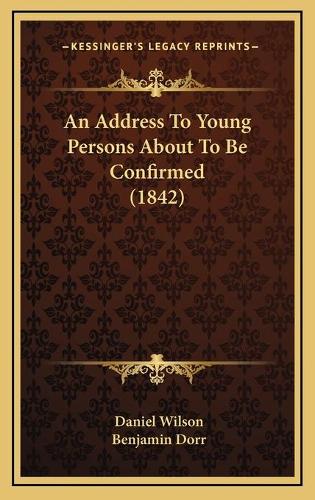An Address To Young Persons About To Be Confirmed (1842)