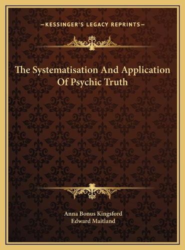 The Systematisation And Application Of Psychic Truth