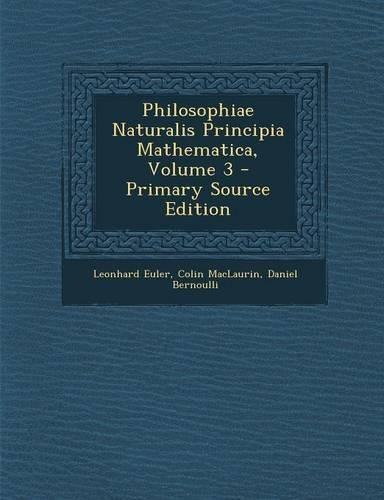 Philosophiae Naturalis Principia Mathematica, Volume 3 - Primary Source Edition