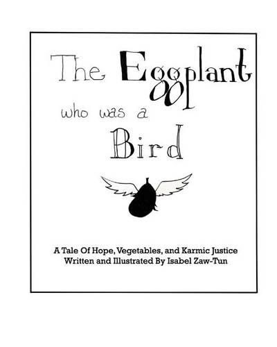 The Eggplant Who Was A Bird: A Tale of Hope, Vegetables, and Karmic Justice(English)