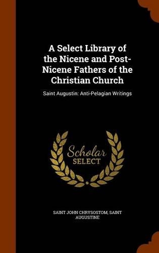 A Select Library of the Nicene and Post-Nicene Fathers of the Christian Church