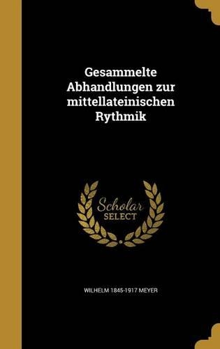 Gesammelte Abhandlungen zur mittellateinischen Rythmik