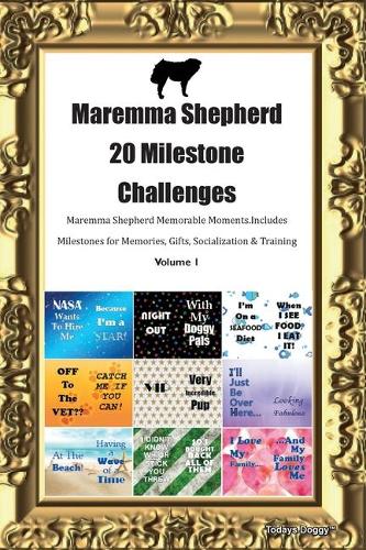 Maremma Shepherd 20 Milestone Challenges Maremma Shepherd Memorable Moments.Includes Milestones for Memories, Gifts, Socialization & Training Volume 1