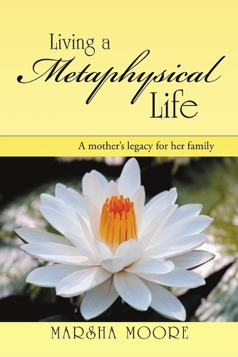 Living a Metaphysical Life: A Mother's Legacy for Her Family(English)