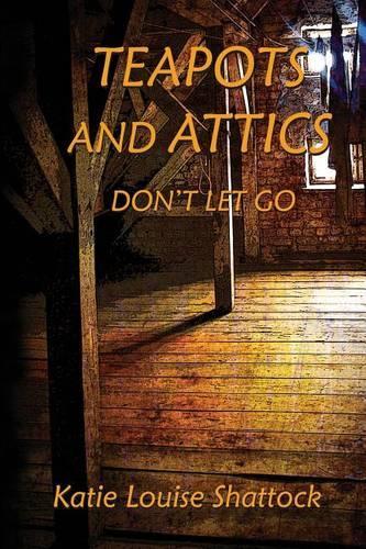 Teapots and Attics: Don't Let Go(English)