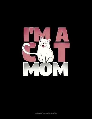 I'm A Cat Mom: Cornell Notes Notebook(1929 Cornell Notes Notebook)