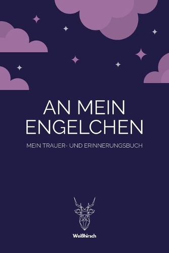 An mein Engelchen - Mein Trauer- und Erinnerungsbuch