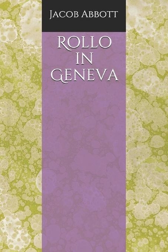 Rollo in Geneva: (32 Collected Works of Jacob Abbott)