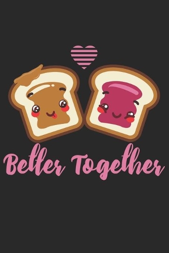Better Together: Couples I Love I Best Friends I Jelly & Peanut Butter